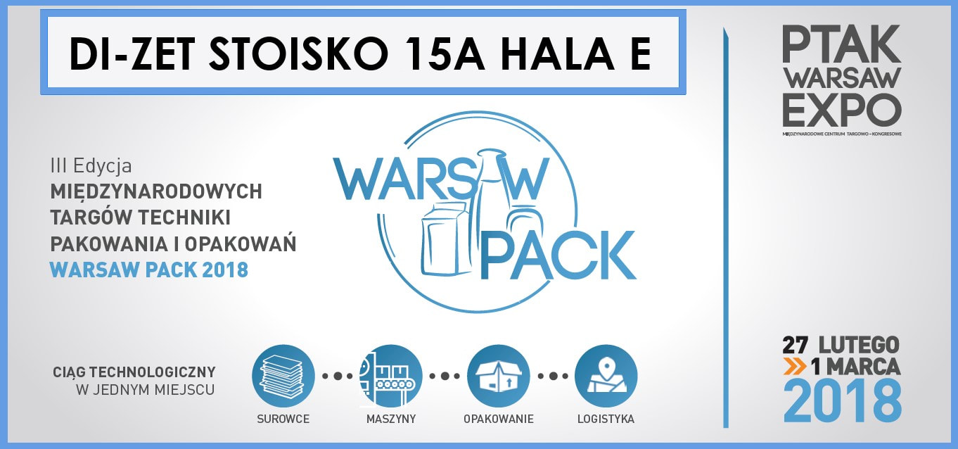 ​Warsaw Industry Week 2017 Tragi rozwiązań dla przemysłu Firma DI-ZET Sp. J. Maszyny i urządzenia pakujące ​Stoisko 38 Hala E Ptak Warsaw Expo